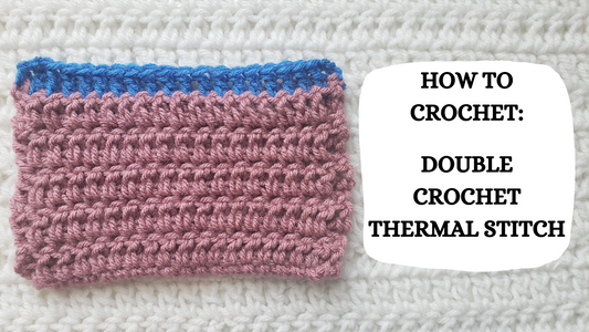 Crochet Video Tutorial - How To Crochet: Double Crochet Thermal Stitch!