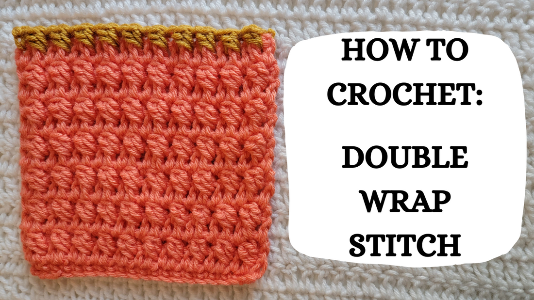 Crochet Video Tutorial - How To Crochet: Double Wrap Stitch!