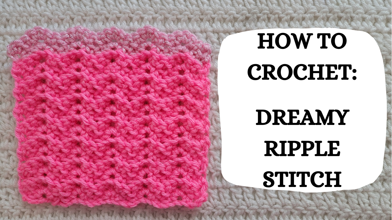 Crochet Video Tutorial - How To Crochet: Dreamy Ripple Stitch ...