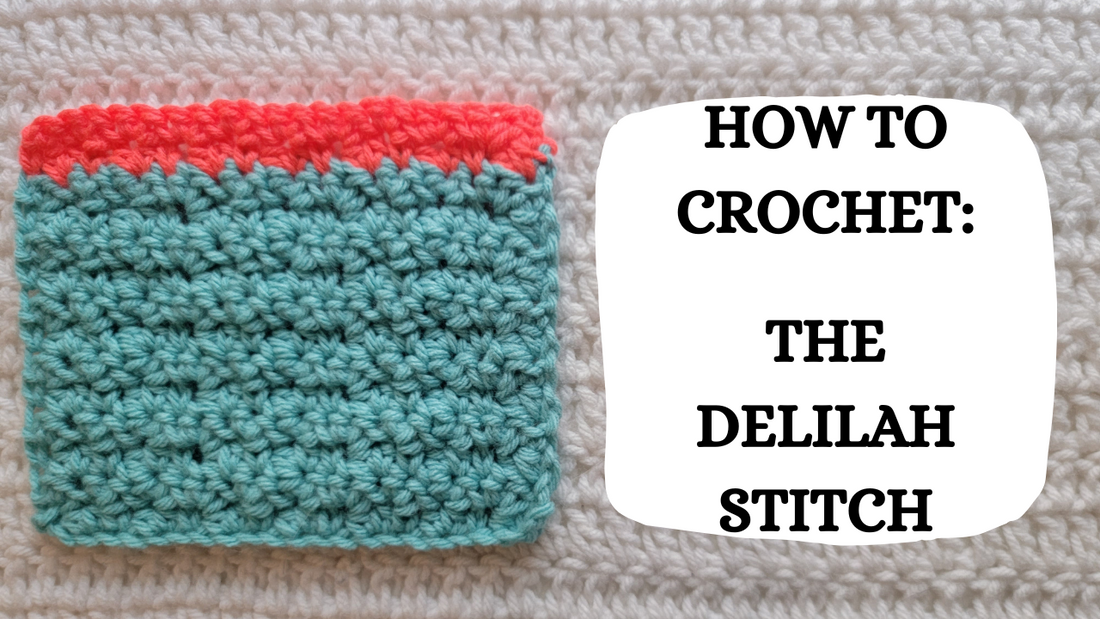 Photo Tutorial – How To Crochet: The Delilah Stitch!