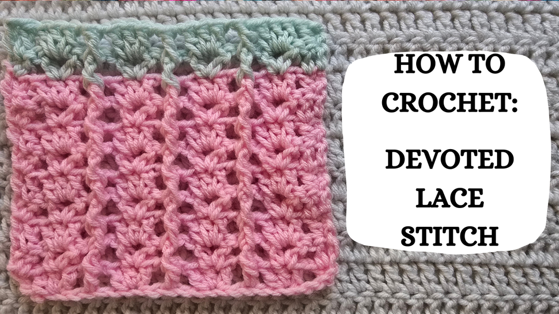 Crochet Video Tutorial - How To Crochet: Devoted Lace Stitch!