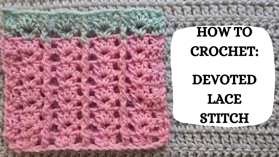 Photo Tutorial – How To Crochet: Devoted Lace Stitch!
