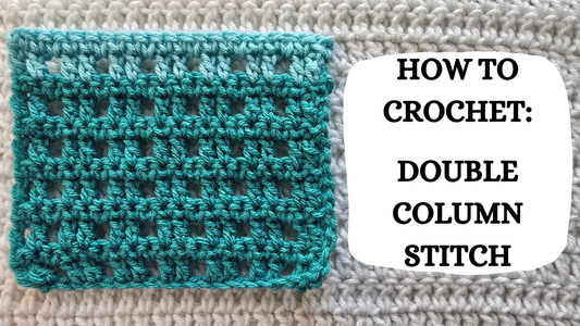 Photo Tutorial – How To Crochet: Double Column Stitch!