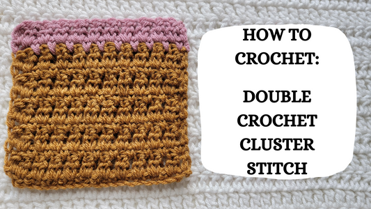 Crochet Video Tutorial - How To Crochet: Double Crochet Cluster Stitch!