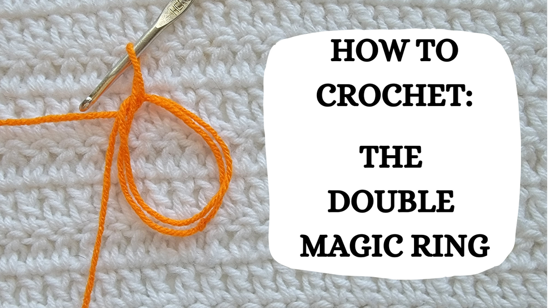 Crochet Video Tutorial - How to Crochet: The Double Magic Ring!