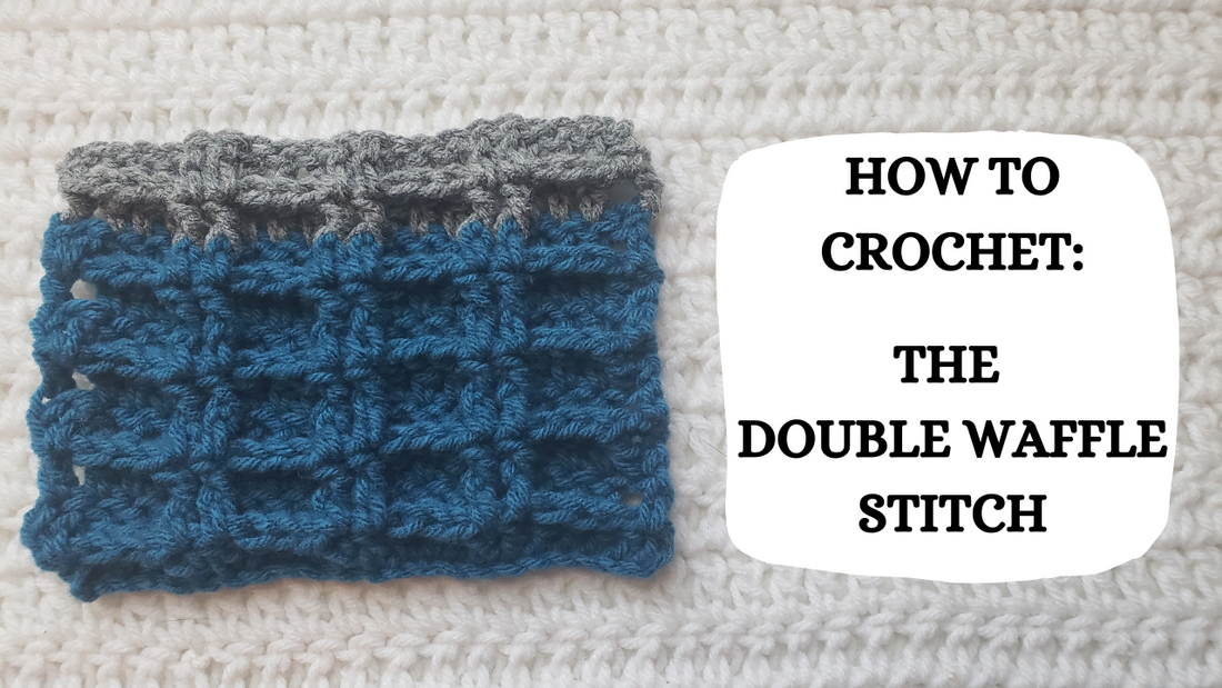 Crochet Video Tutorial - How To Crochet: The Double Waffle Stitch! –  crochetmelovely