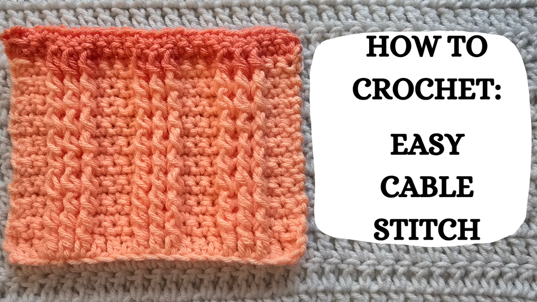 Photo Tutorial – How To Crochet: Easy Cable Stitch!