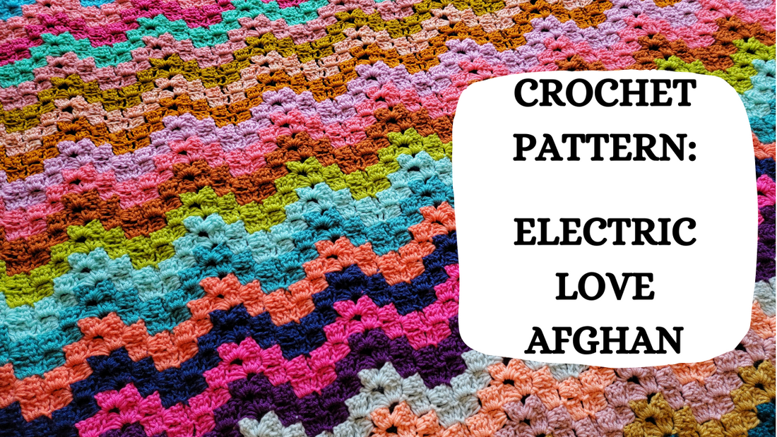 Crochet Video Tutorial - Crochet Pattern: Electric Love Afghan!