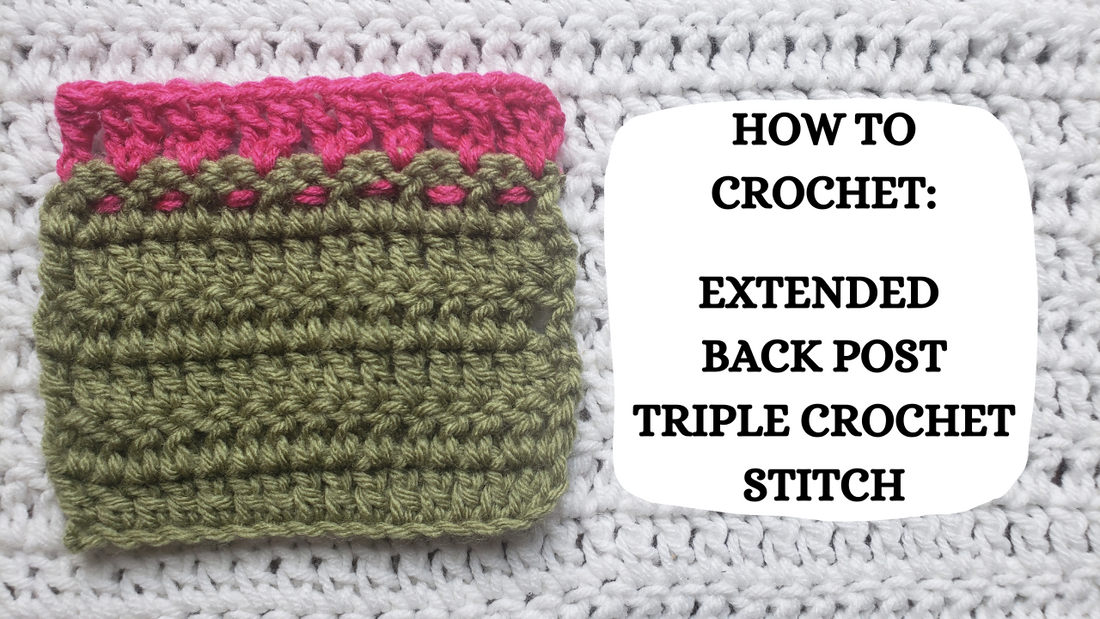 Crochet Video Tutorial - How To Crochet: Extended Back Post Triple Crochet Stitch!