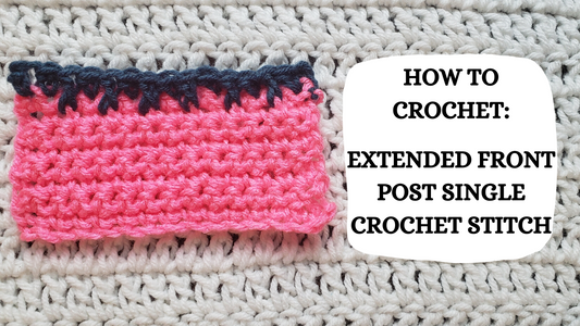 Crochet Video Tutorial - How To Crochet: Extended Front Post Single Crochet Stitch!