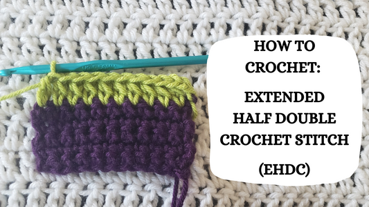 Photo Tutorial - How To Crochet: The Extended Half Double Crochet Stitch!