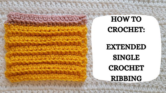 Crochet Video Tutorial - How To Crochet: Extended Single Crochet Ribbing!