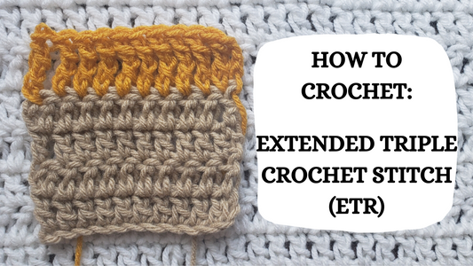 Photo Tutorial - How To Crochet: The Extended Triple Crochet Stitch (ETR)!