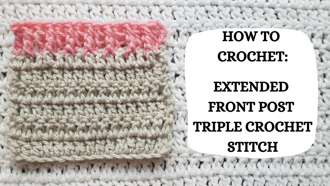Crochet Video Tutorial - How To Crochet: Extended Front Post Triple Crochet Stitch!