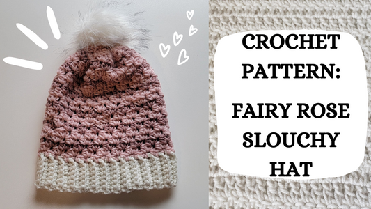 Photo Tutorial – Crochet Pattern: Fairy Rose Slouchy Hat!