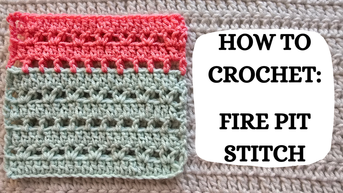 Crochet Video Tutorial - How To Crochet: Fire Pit Stitch!