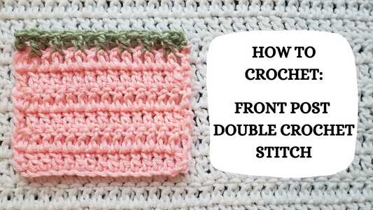 Crochet Video Tutorial - How To Crochet: Front Post Double Crochet Stitch!