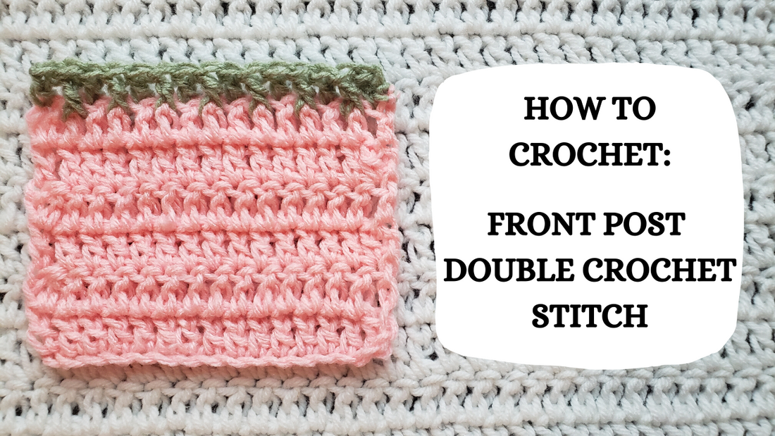 Photo Tutorial - How To Crochet: Front Post Double Crochet Stitch!
