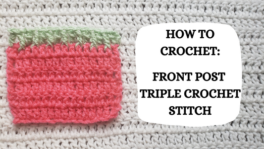 Crochet Video Tutorial - How To Crochet: Front Post Triple Crochet Stitch!