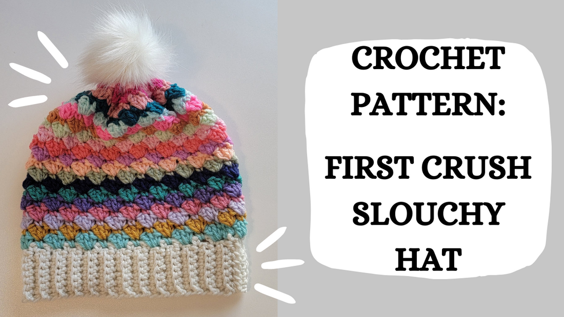 Crochet Video Tutorial - Crochet Pattern: First Crush Slouchy Hat!