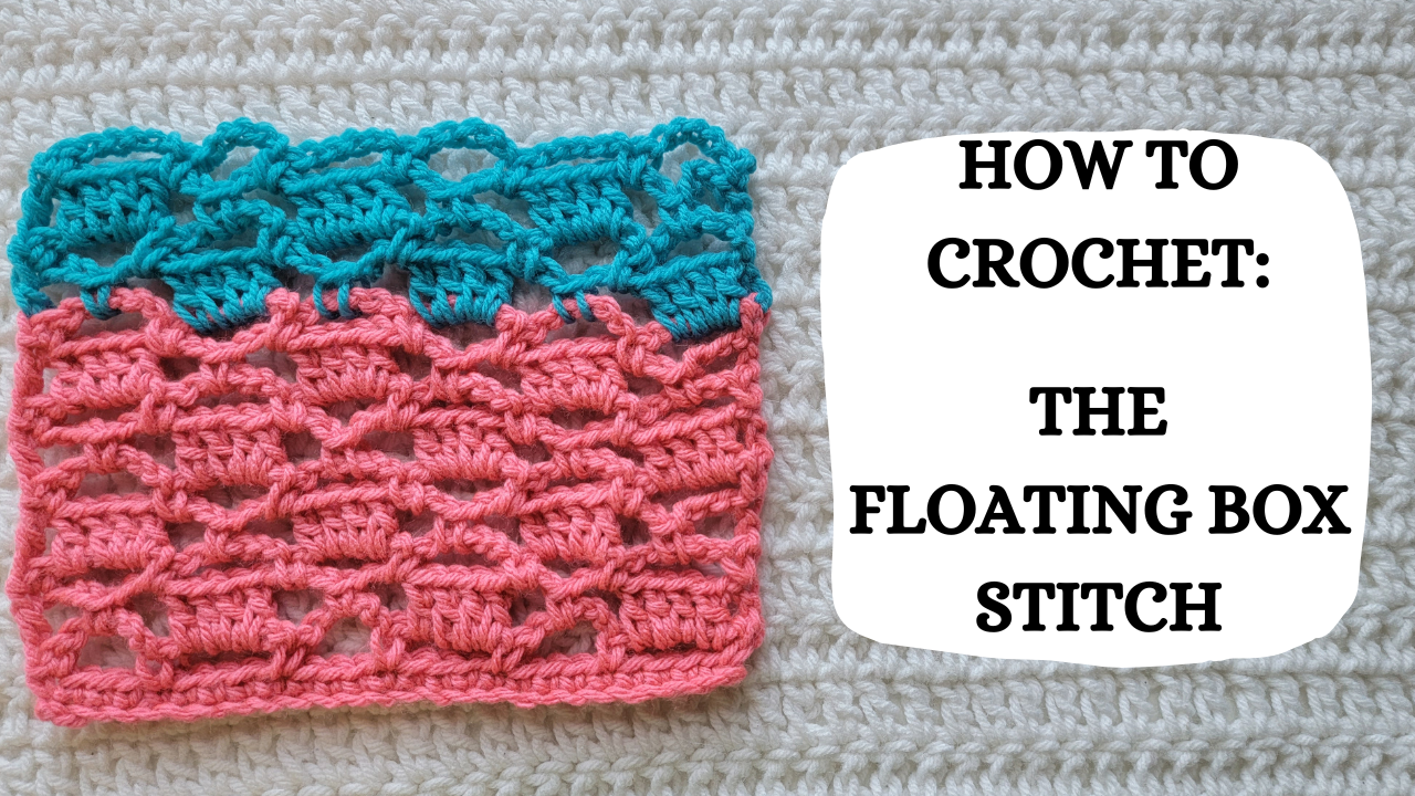 Crochet Video Tutorial - How To Crochet: The Floating Box Stitch ...
