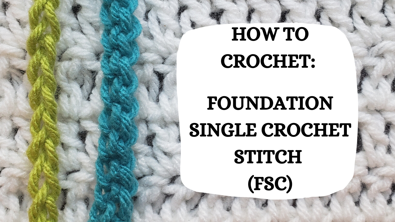 Crochet Video Tutorial How To Crochet Foundation Single Crochet Sti