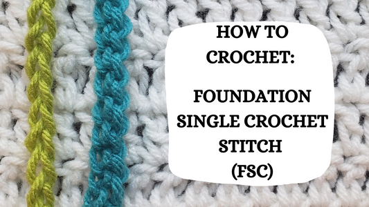 Crochet Video Tutorial - How To Crochet: Foundation Single Crochet Stitch (FSC)!