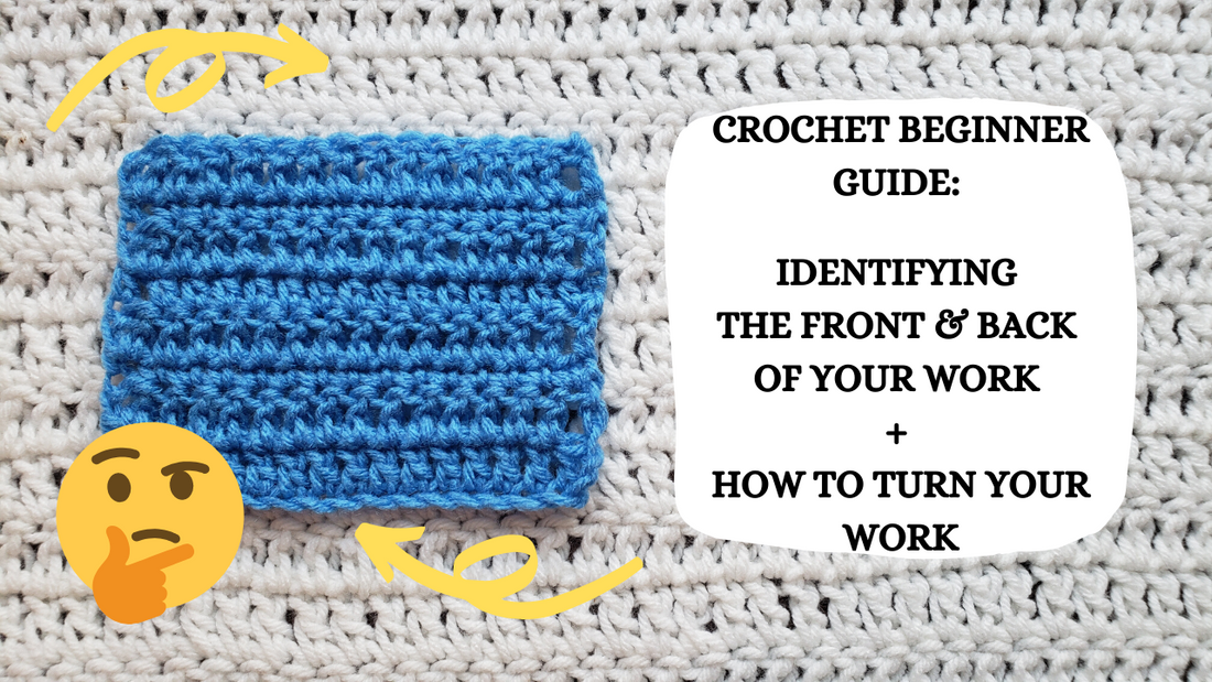 Crochet Video Tutorial: Crochet Beginner Guide - Identifying The Front & Back Of Your Work + How To Turn Your Work!