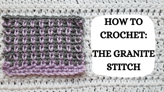 Crochet Video Tutorial - How To Crochet: The Granite Stitch!