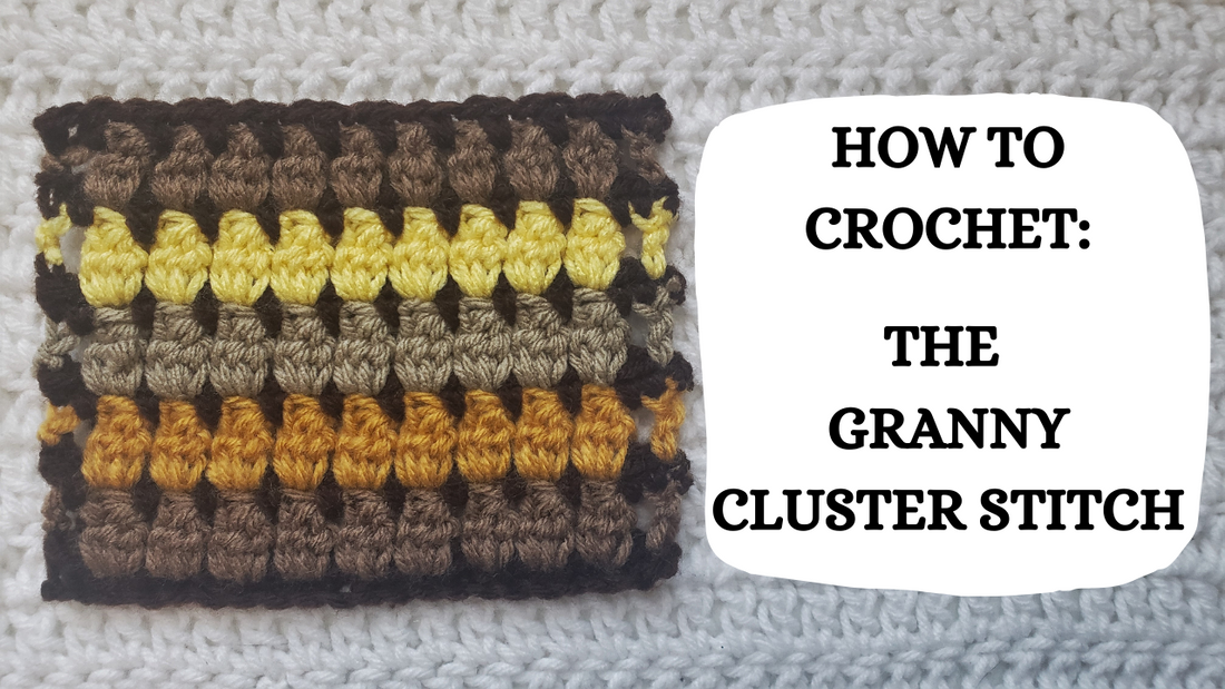 Crochet Video Tutorial – How To Crochet: The Granny Cluster Stitch!