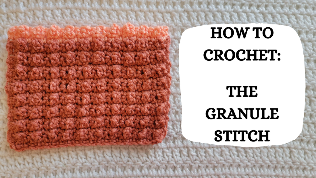 Photo Tutorial - How To Crochet: The Granule Stitch!