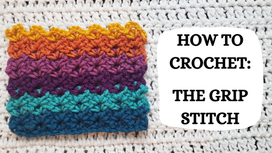 Photo Tutorial - How To Crochet: The Grip Stitch!