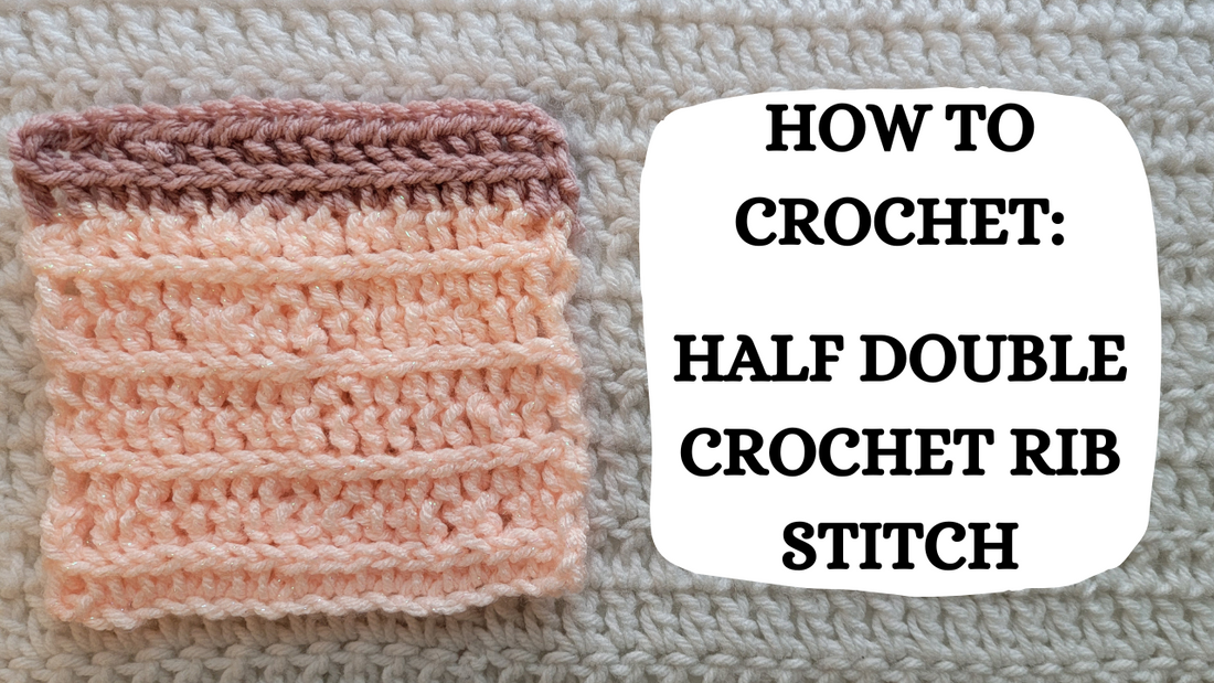 Crochet Video Tutorial - How To Crochet: Half Double Crochet Rib Stitch!