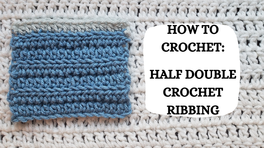 Crochet Video Tutorial - How To Crochet: Half Double Crochet Ribbing!