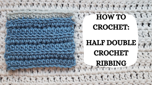 Crochet Video Tutorial - How To Crochet: Half Double Crochet Ribbing!