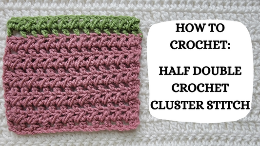 Crochet Video Tutorial - How To Crochet: Half Double Crochet Cluster Stitch!