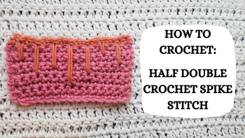 Crochet Video Tutorial - How To Crochet: Half Double Crochet Spike Sti ...