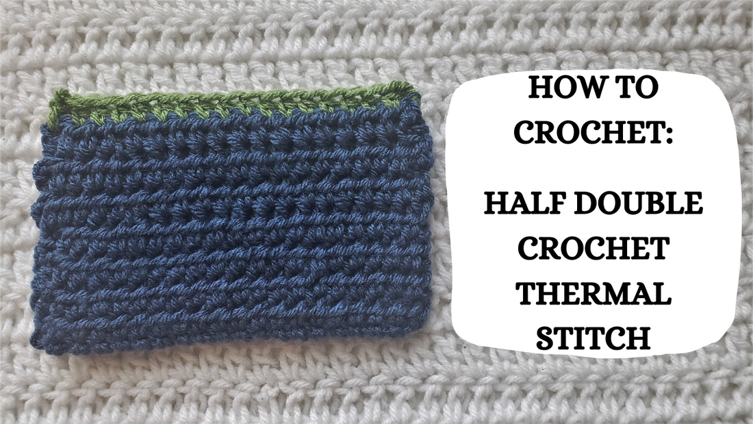 Crochet Video Tutorial - How To Crochet: Half Double Crochet Thermal Stitch!