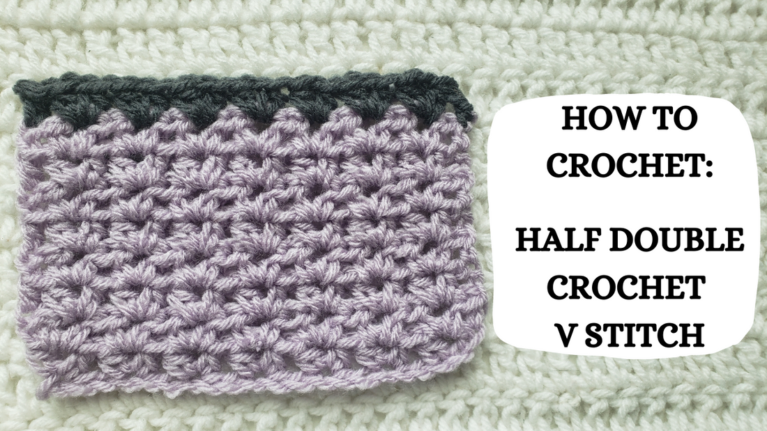 Crochet Video Tutorial – How To Crochet: The Half Double Crochet V Stitch!