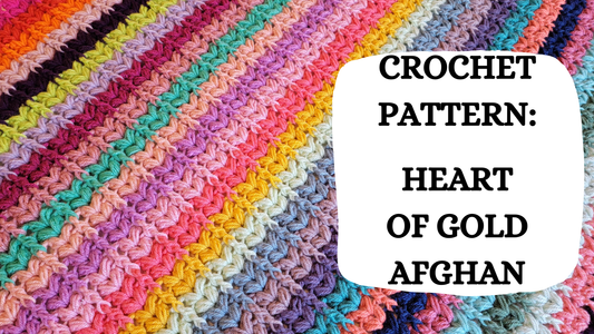 Crochet Video Tutorial - Crochet Pattern: Heart Of Gold Afghan!
