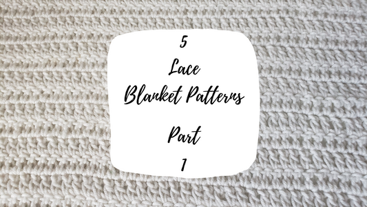 5 Lace Blanket Patterns! - Part 1