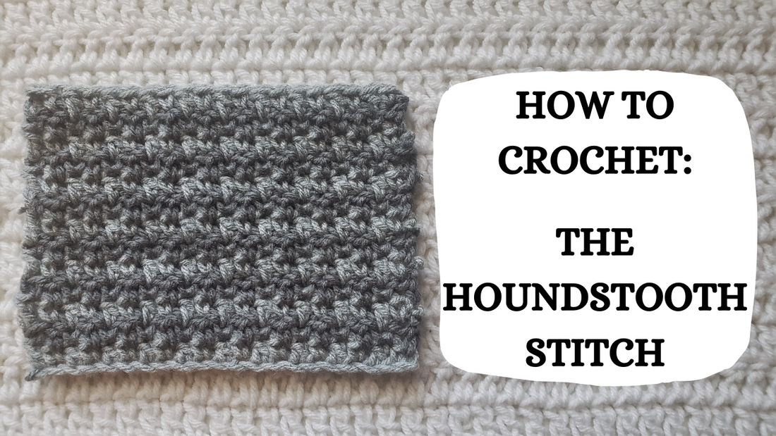 Crochet Video Tutorial - How To Crochet: The Houndstooth Stitch!