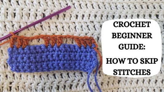 Photo Tutorial - Crochet Beginner Guide: How To Skip Stitches!