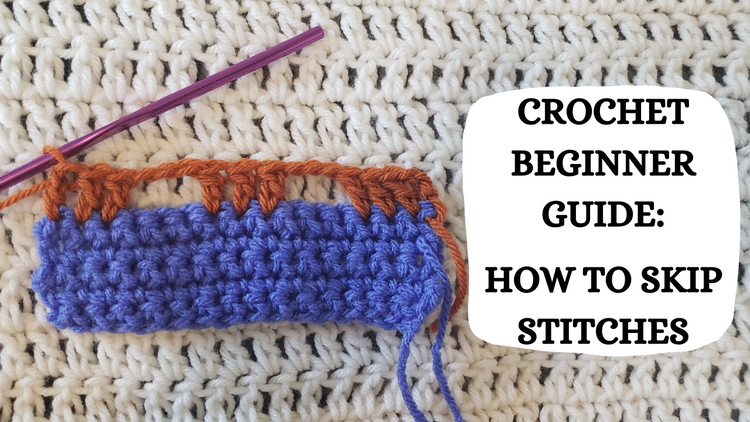 Crochet Video Tutorial: Crochet Beginner Guide - How To Skip Stitches ...