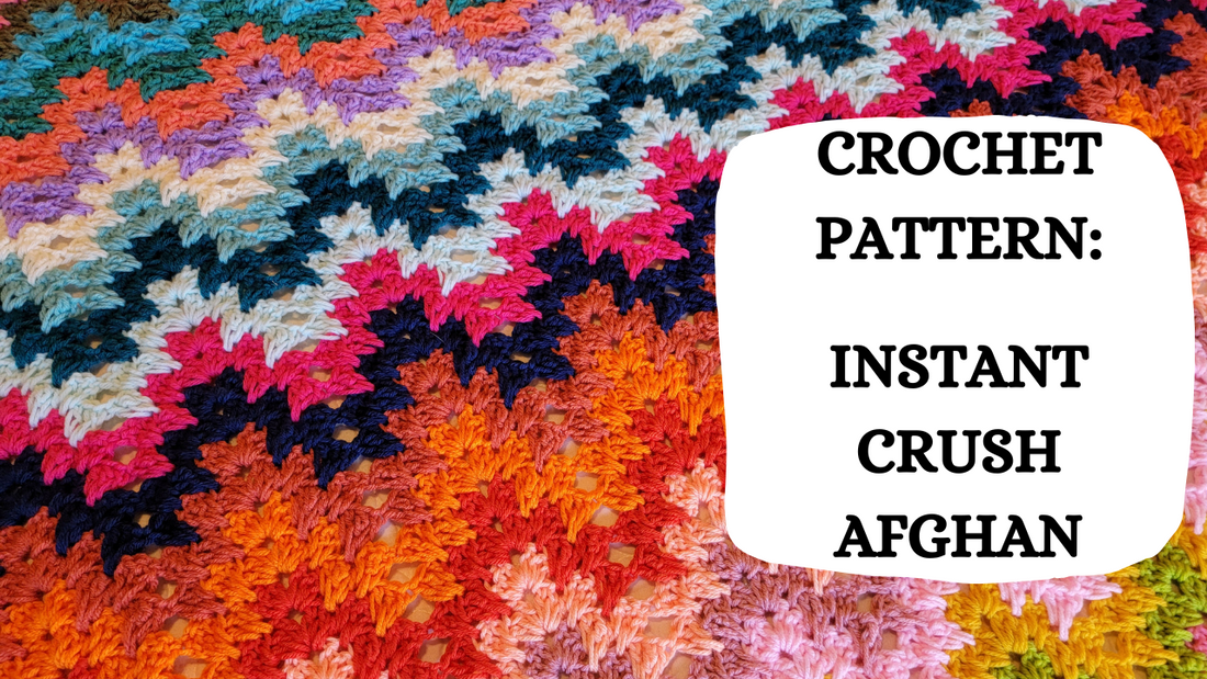 Crochet Video Tutorial - Crochet Pattern: Instant Crush Afghan!
