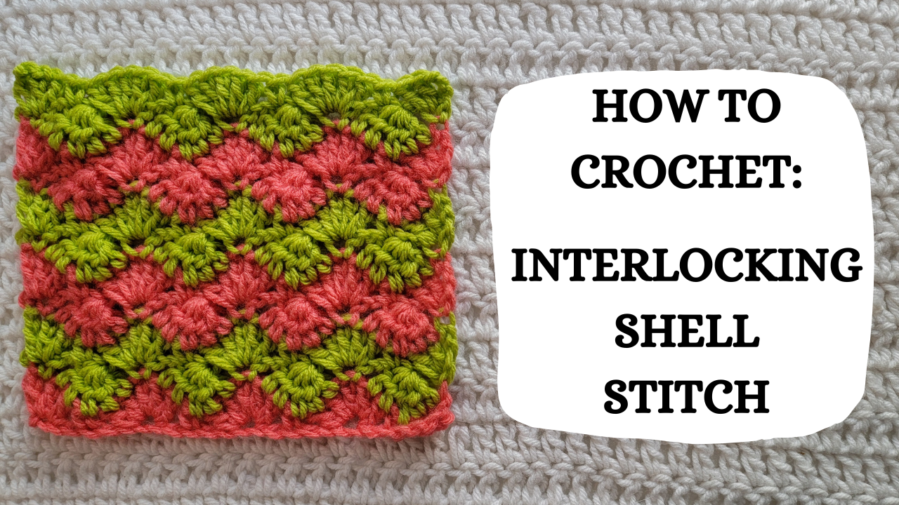 Photo Tutorial – How To Crochet: Interlocking Shell Stitch ...