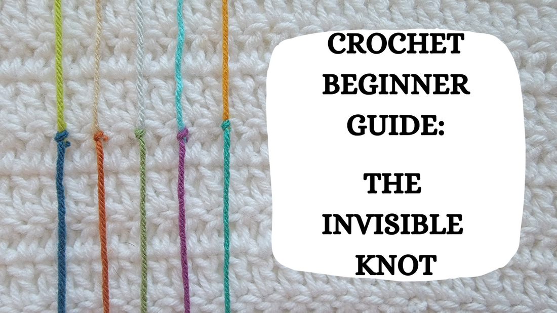 Crochet Video Tutorial: Crochet Beginner Guide - The Invisible Knot!