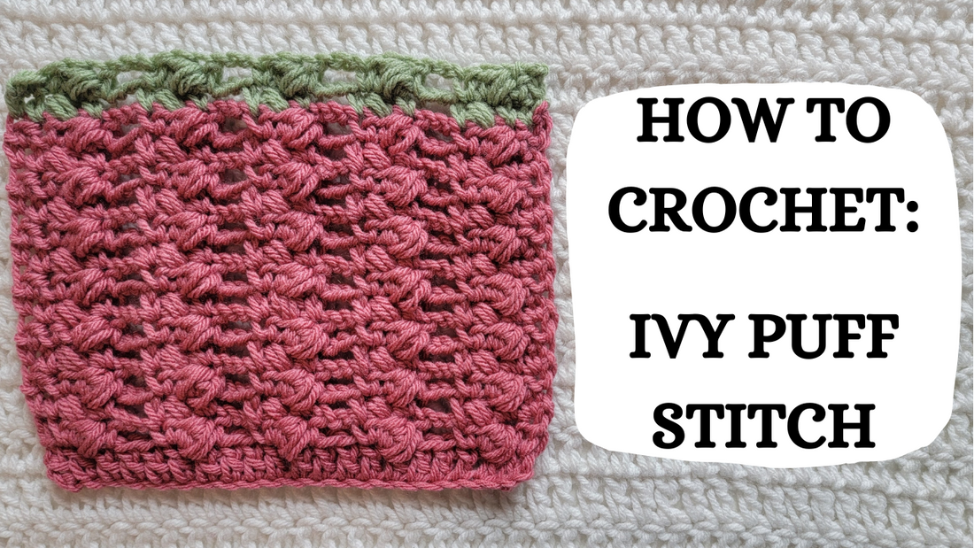 Crochet Video Tutorial - How To Crochet: Ivy Puff Stitch!