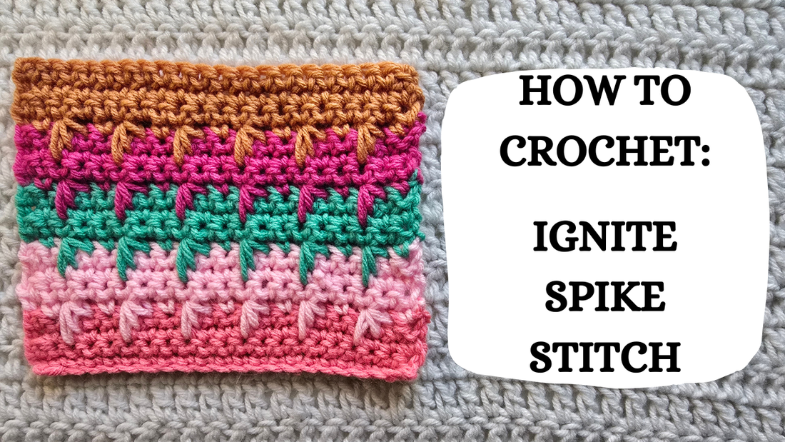 Crochet Video Tutorial - How To Crochet: Ignite Spike Stitch!