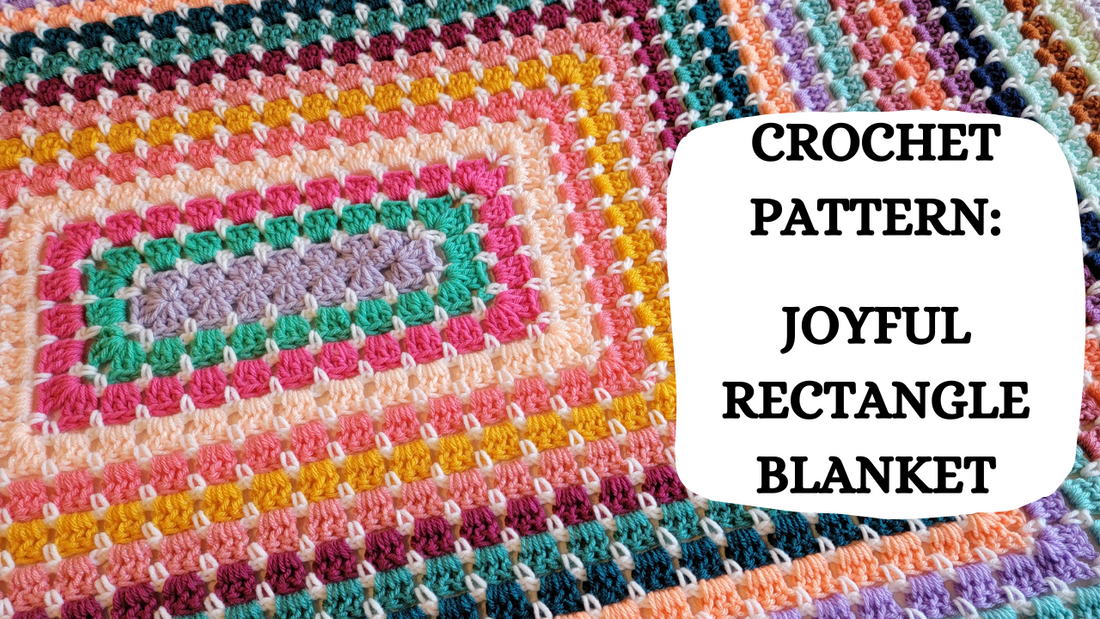 Crochet Video Tutorial - Crochet Pattern: Joyful Rectangle Blanket!